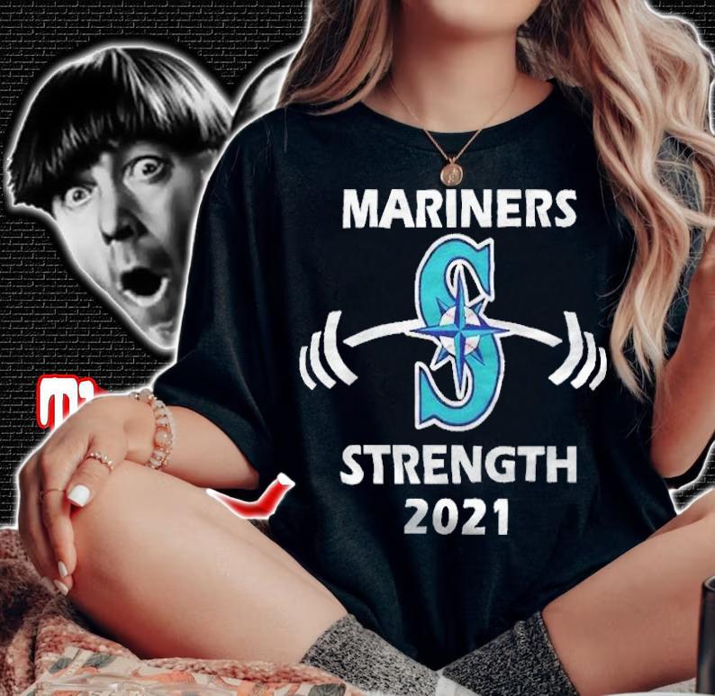 Mariners baseball strength 2021 T-shirt t-shirt