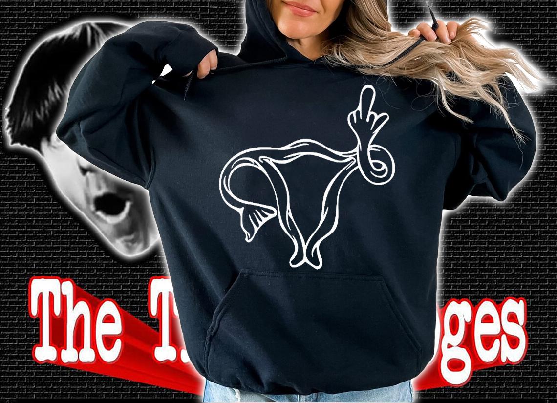Middle Finger Uterus T-Shirt t-shirt hoodie
