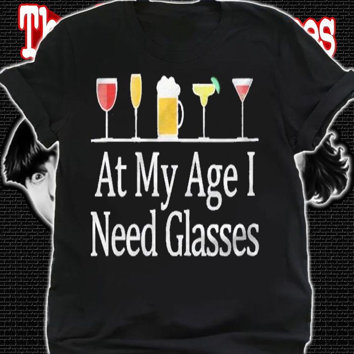 Womens At My Age I Need Glasses Shirt t-shirt shirt