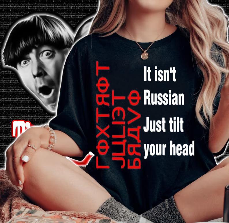 Foxtrot Juliet Bravo It Isn't Russian Just Tilt Your Head Shirt t-shirt