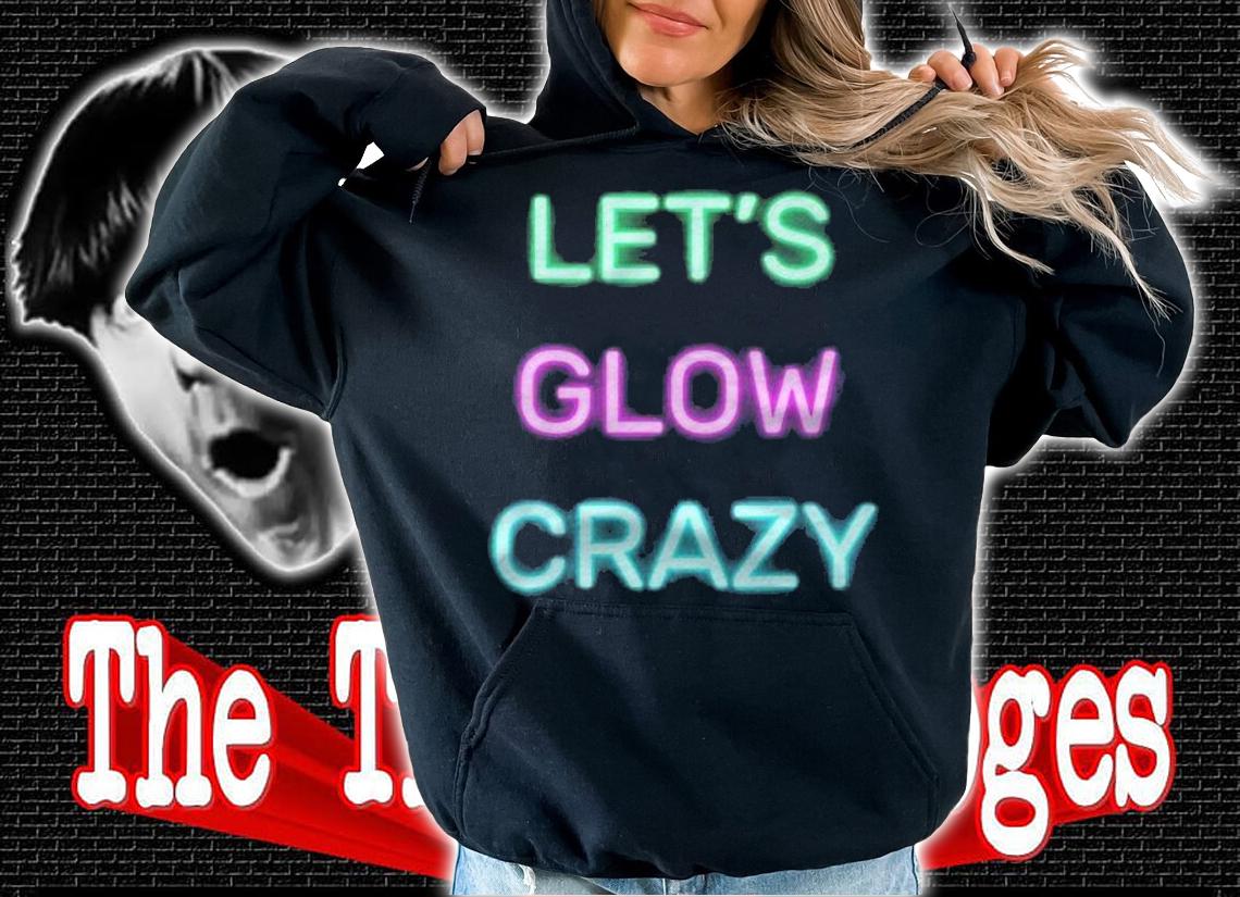 Lets Glow Crazy Glow Party Retro 80S Costume Party shirt t-shirt