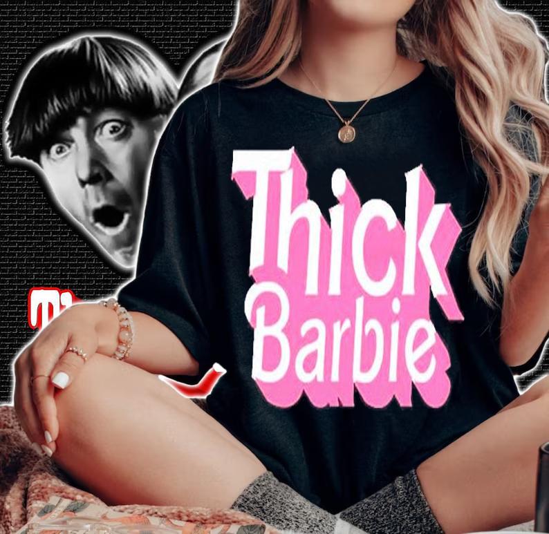 Thick Barbie T-Shirt t-shirt woman shirt