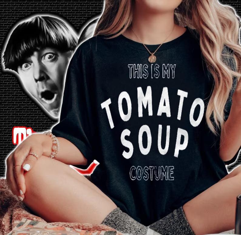 Easy Costume Idea This Is My Tomato Soup Costume Zip Shirt woman shirt