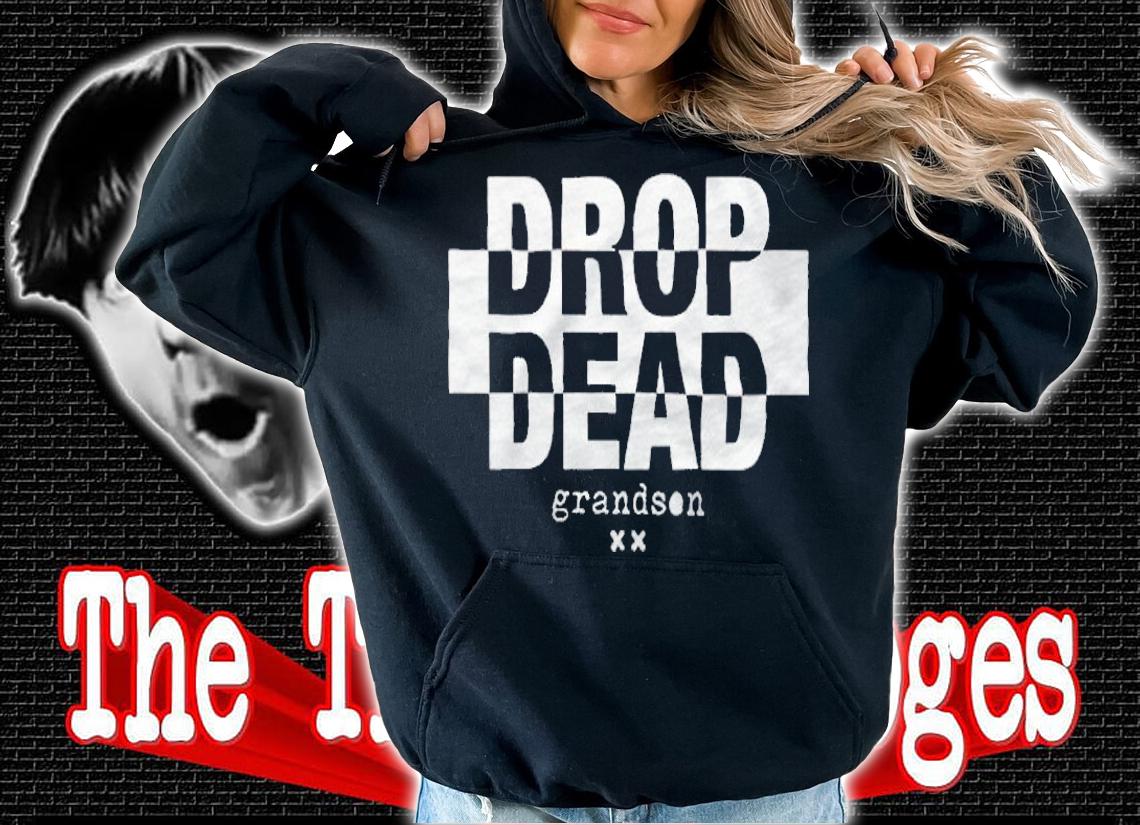 Grandson drop dead T-shirt