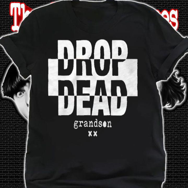 Grandson drop dead T-shirt