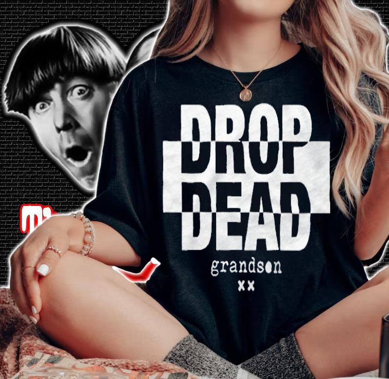 Grandson drop dead T-shirt