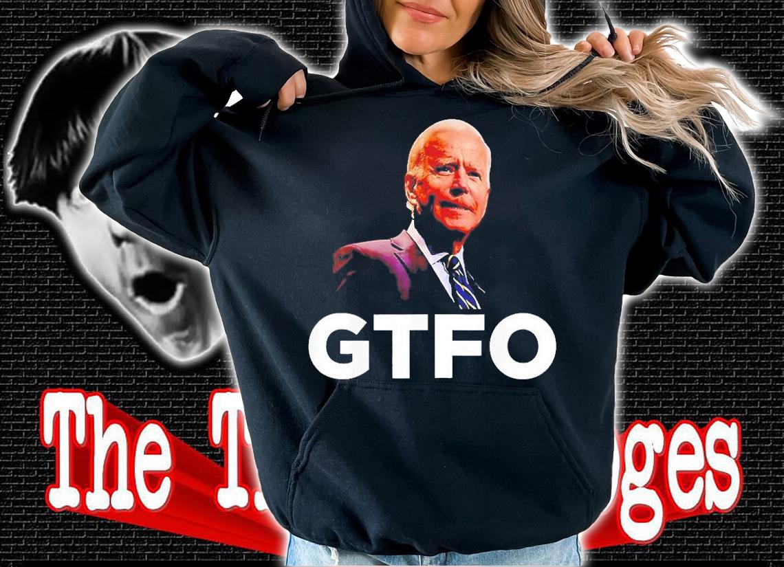 GTFO Joe Biden Winning 2022 T-Shirt hoodie