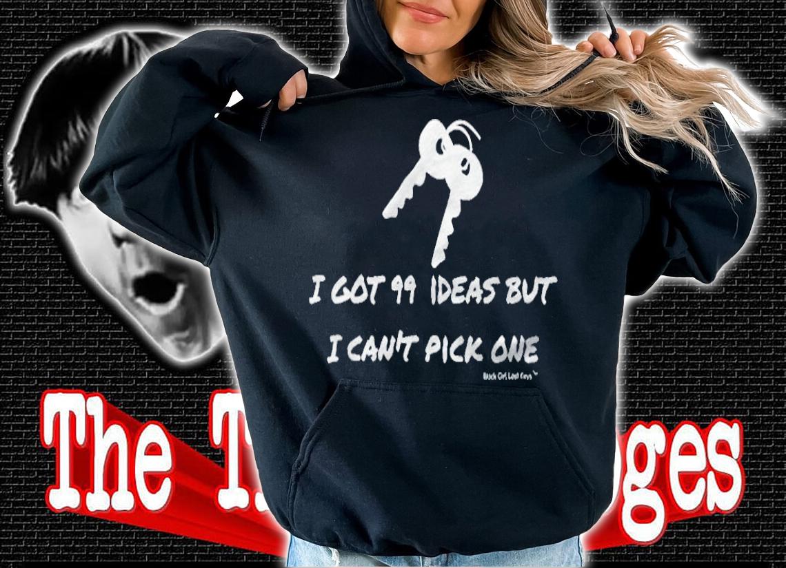 I got 99 ideas but I can't pick one T-shirt