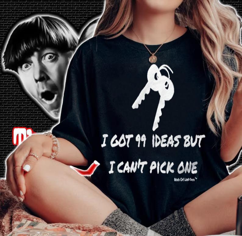 I got 99 ideas but I can't pick one T-shirt