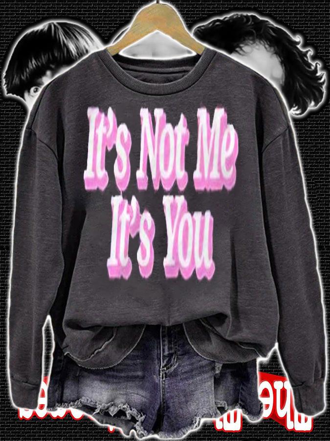 It's not me it's you T-shirt sweatshirt