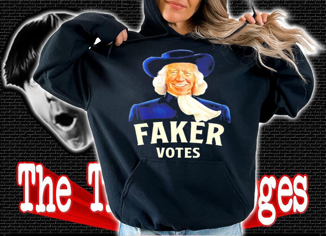 Joe Biden Faker Votes Shirt hoodie