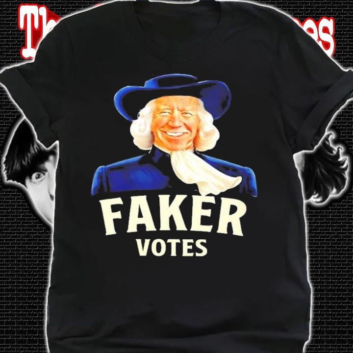 Joe Biden Faker Votes Shirt shirt