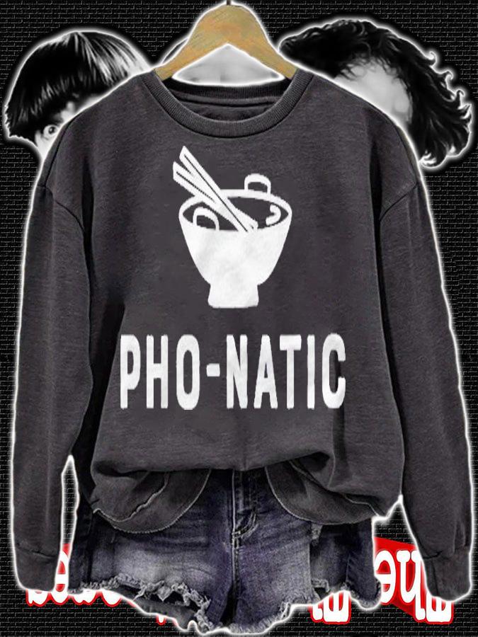 Pho Natic Pho Funny Sarcastic Asian Food Saying Gift Shirt sweatshirt