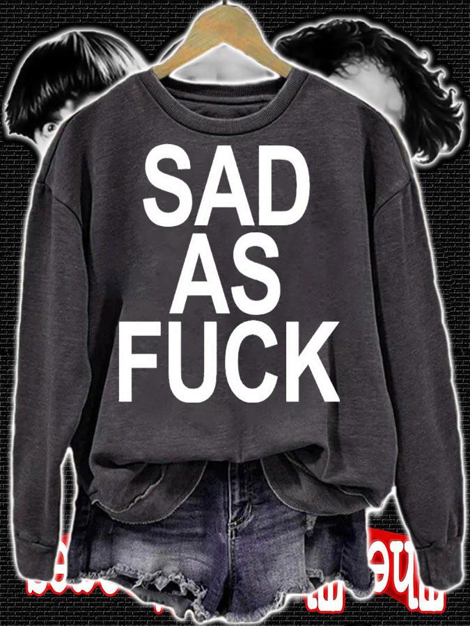 Sad As Fuck Shirt sweatshirt