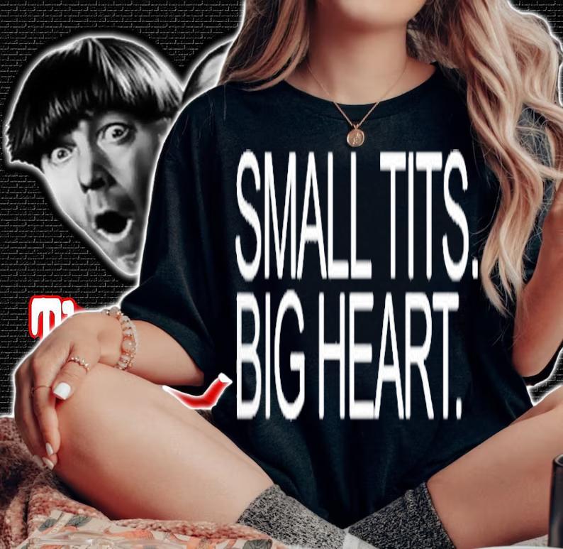 Small Tits Big Heart T-Shirt woman shirt