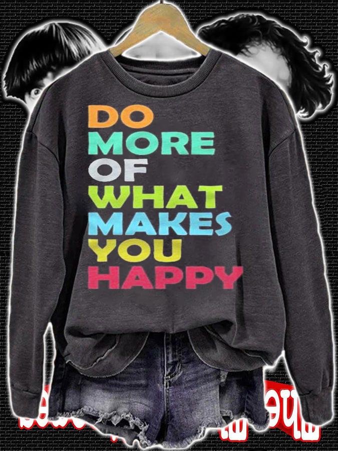 Do More Of What Makes You Happy Motivational Inspirational Shirt