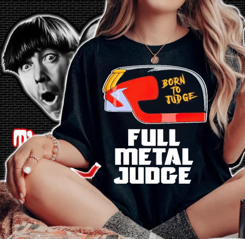 Full Metal Judge Born To Judge Shirt woman shirt