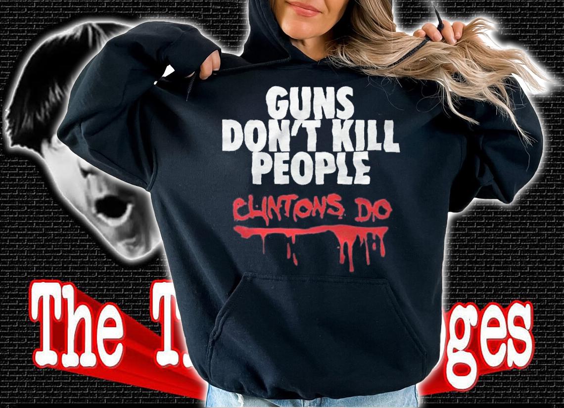 Guns don't kill people Clintons do T-shirt