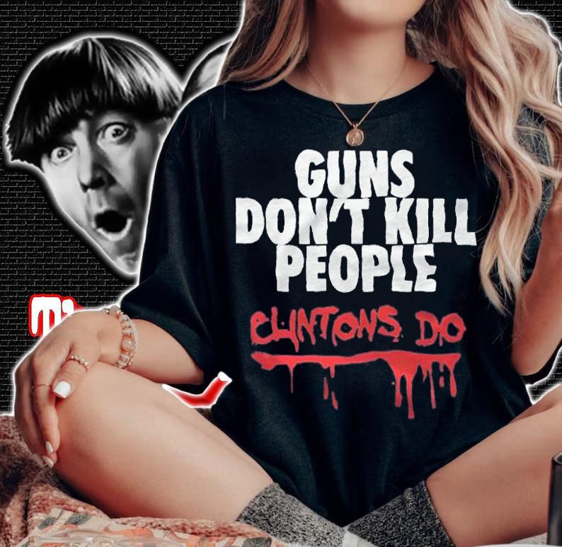 Guns don't kill people Clintons do T-shirt