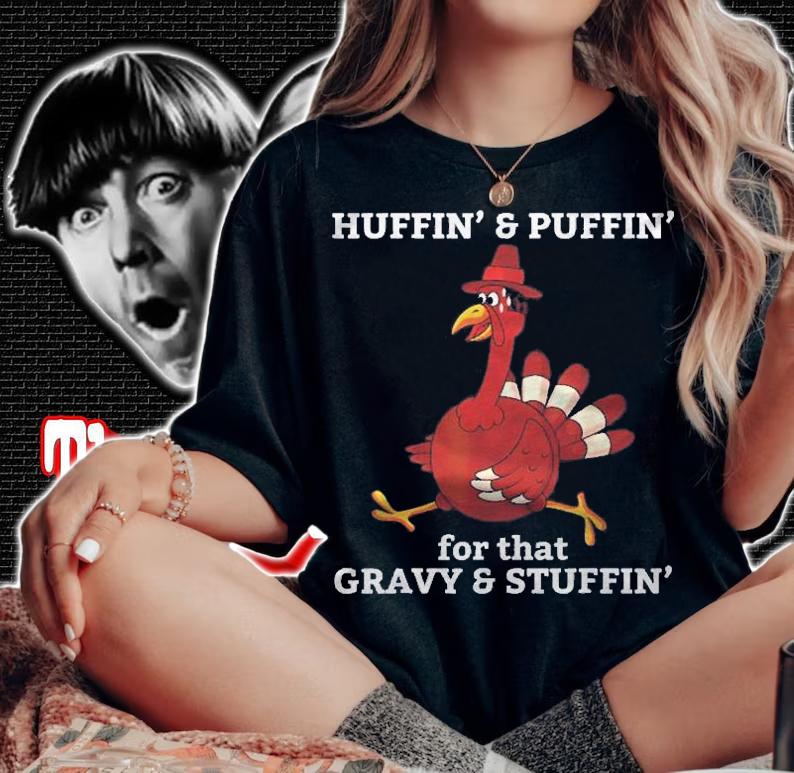 Huffin & Puffin For That Gravy & Stuffin Thanksgiving Shirt woman shirt