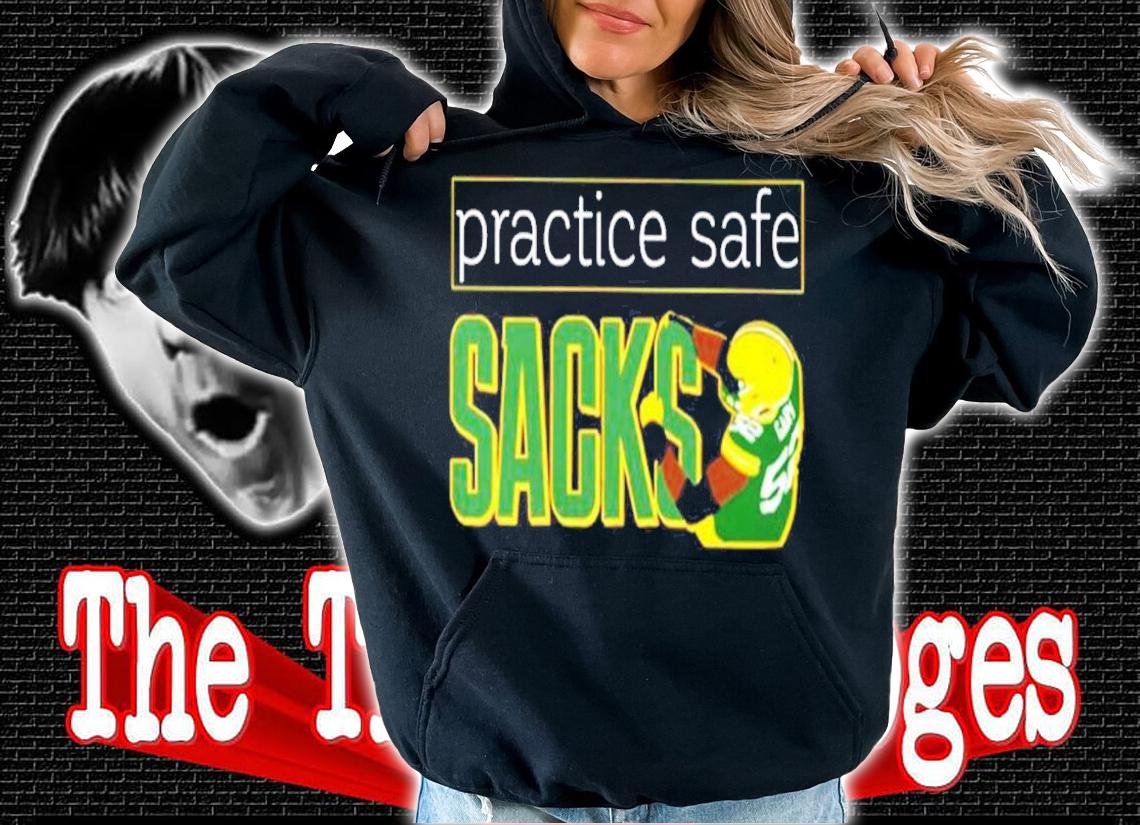 Dakota Mitchell Practice Safe Sacks Shirt hoodie