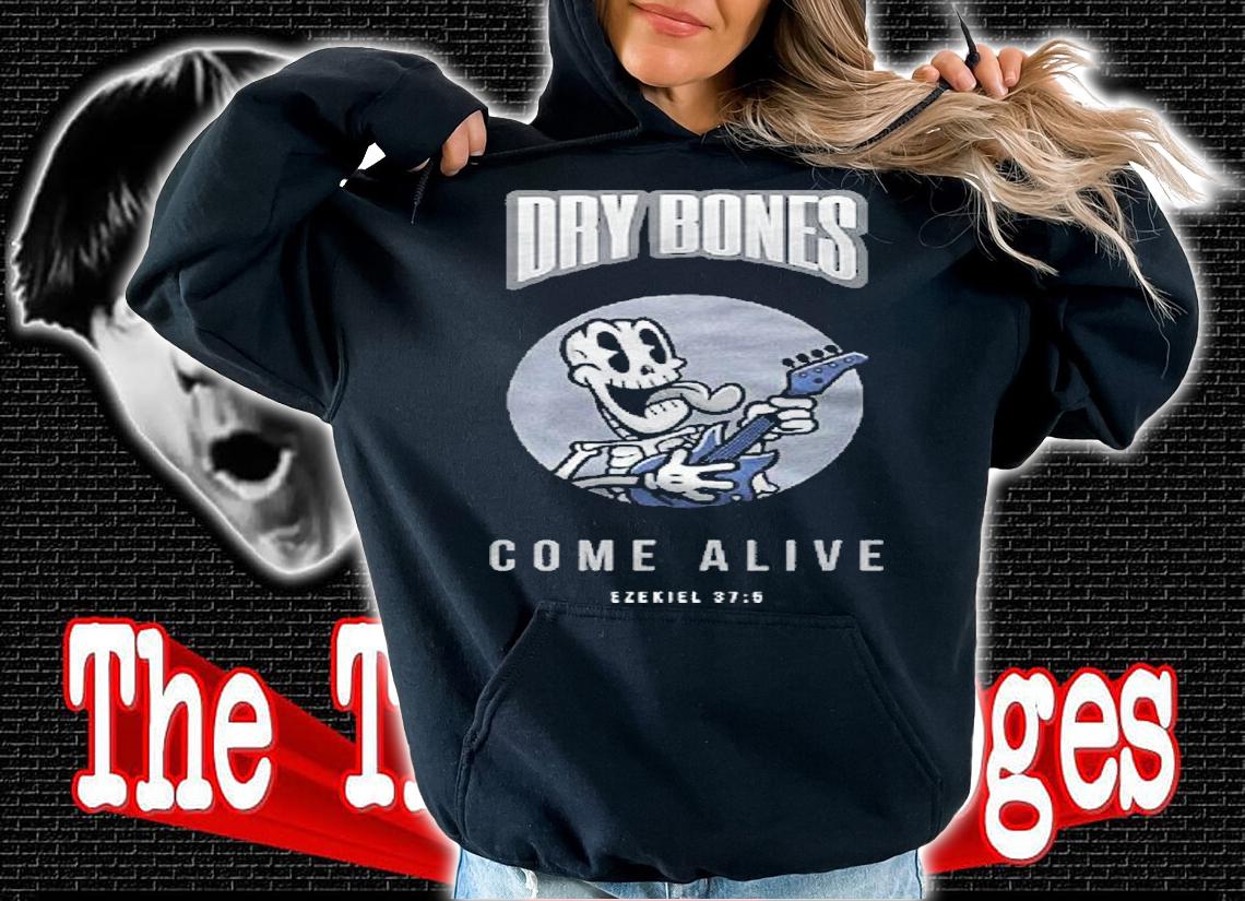 Dry bones come alive - ezekiel 37.5 shirt