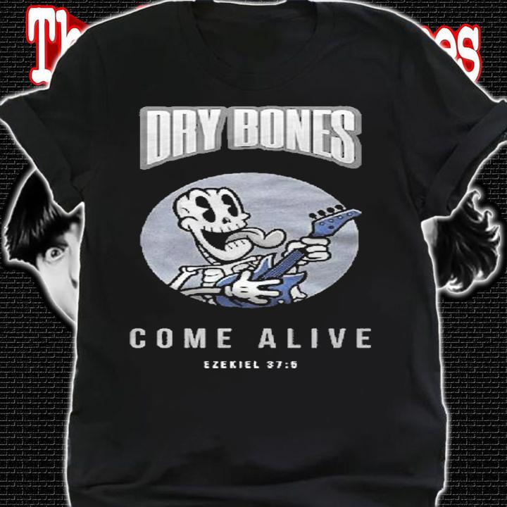Dry bones come alive - ezekiel 37.5 shirt