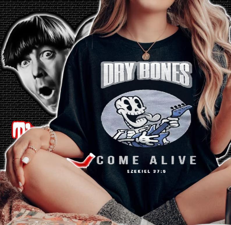 Dry bones come alive - ezekiel 37.5 shirt