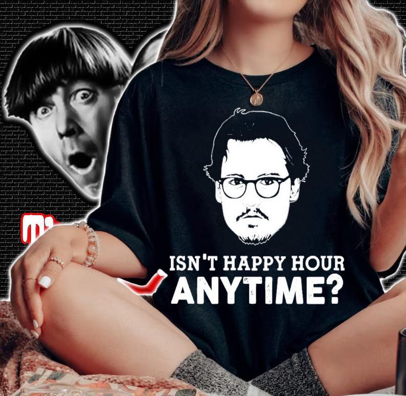 Johnny Depp Isnt Happy Hour Anytime shirt woman shirt
