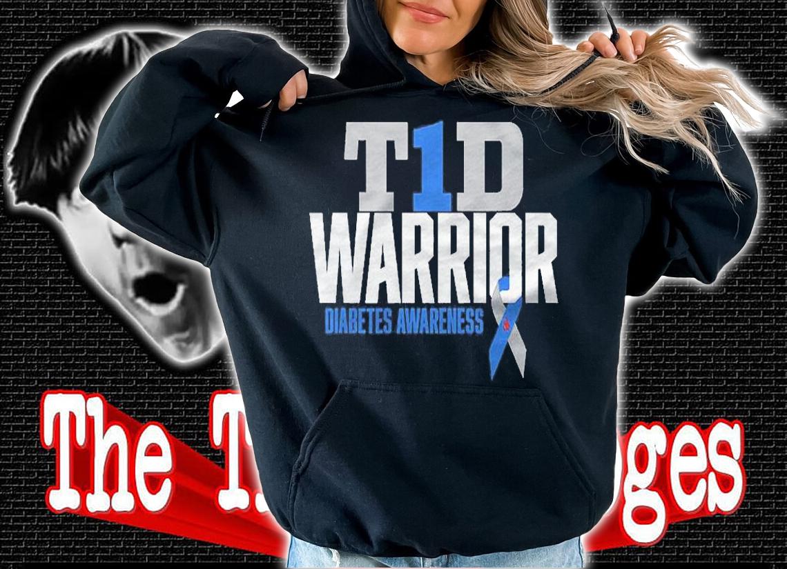 T1d Warrior Type 1 Diabetes Awareness Diabetic Shirt hoodie
