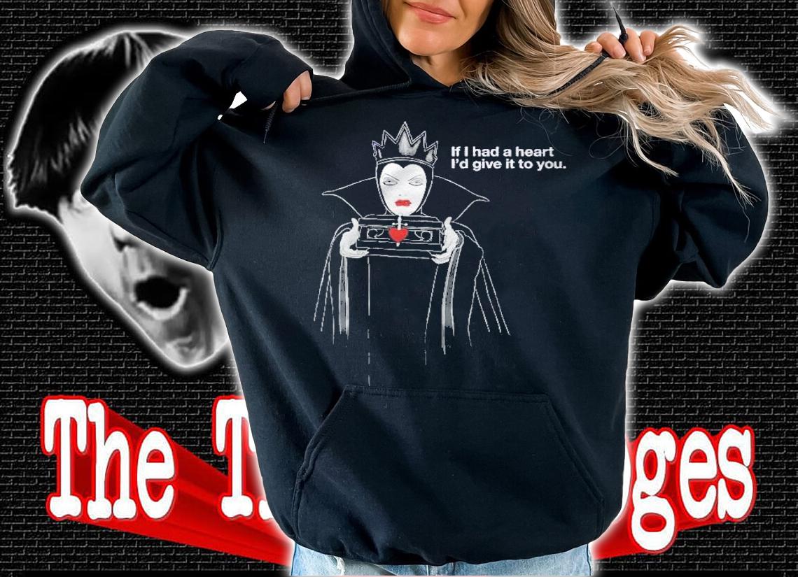 Villains Evil Queen If I Had A Heart Shirt hoodie