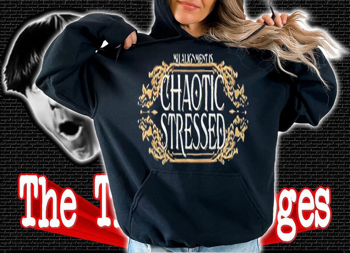 Xerjester my alignment is chaotic stressed T-shirt