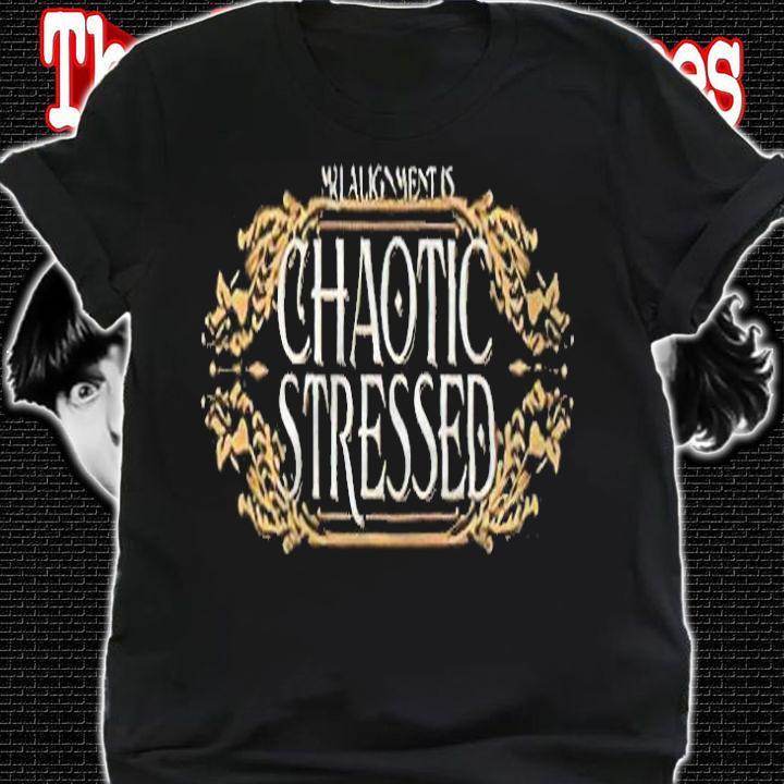 Xerjester my alignment is chaotic stressed T-shirt