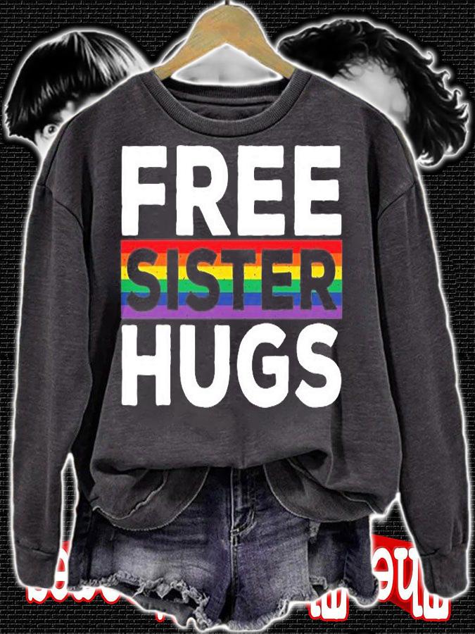 Free Sister Hugs LGBT Flag Gay Pride Parades Rainbow T-Shirt sweatshirt