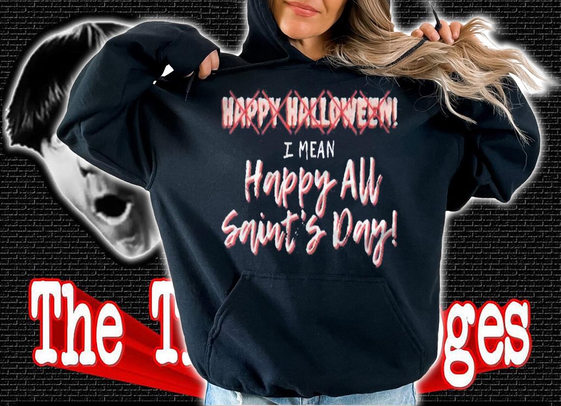 Happy All Saints Day Catholic Christian Halloween Funny Shirt hoodie