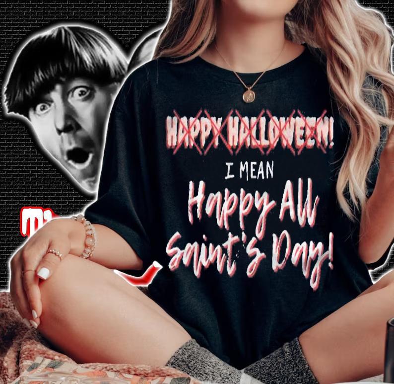 Happy All Saints Day Catholic Christian Halloween Funny Shirt woman shirt
