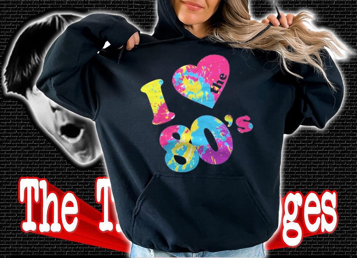 I Love The 80S Long-Sleeve Shirt hoodie