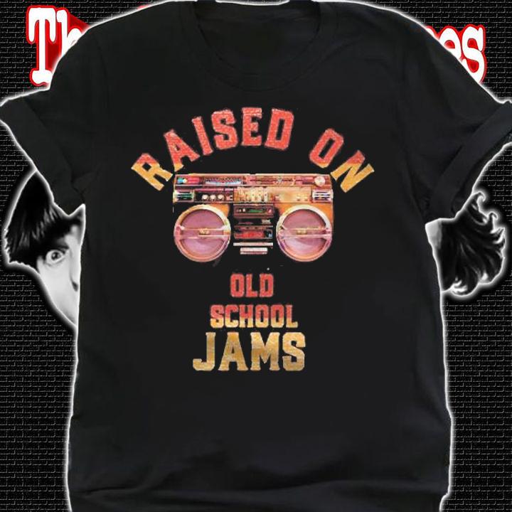 Raised On Old School Jams Vintage Hip Hop R&B Music Shirt shirt