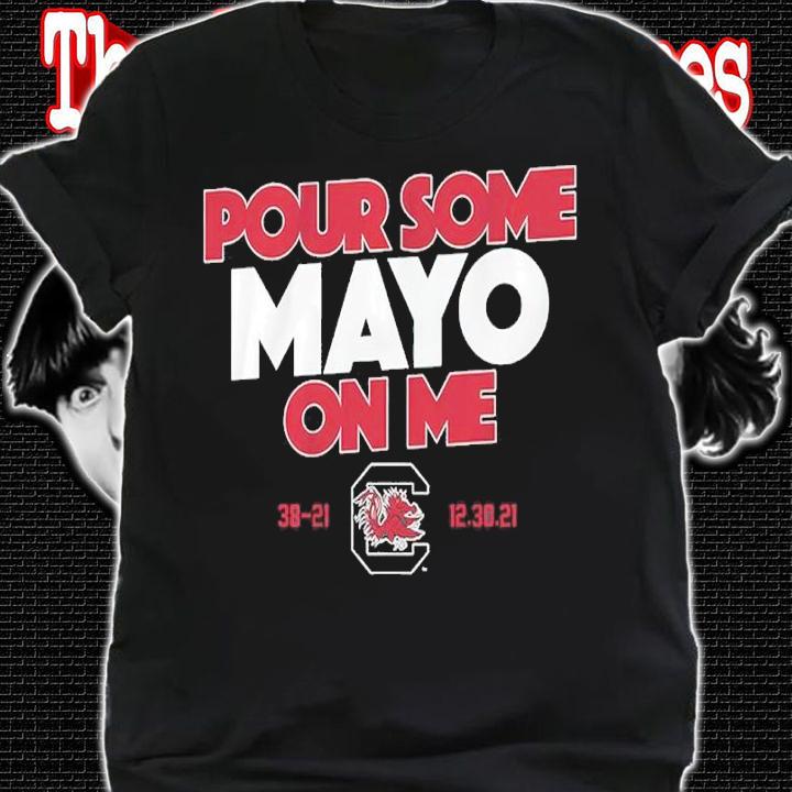 South Carolina Pour Some Mayo On Me Shirt shirt