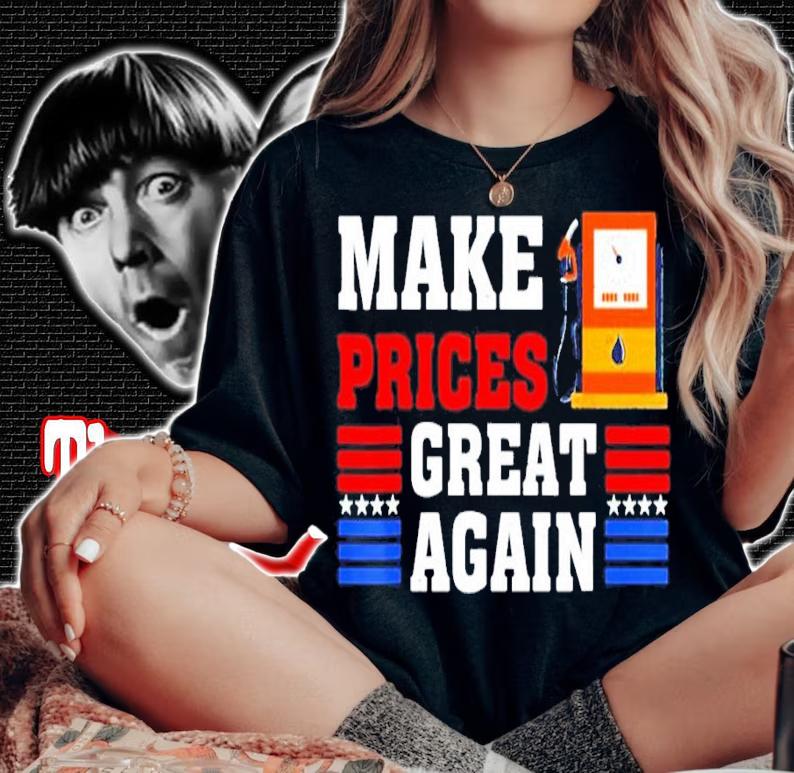 Trump Supporter Make Gas Prices Great Again Shirt woman shirt