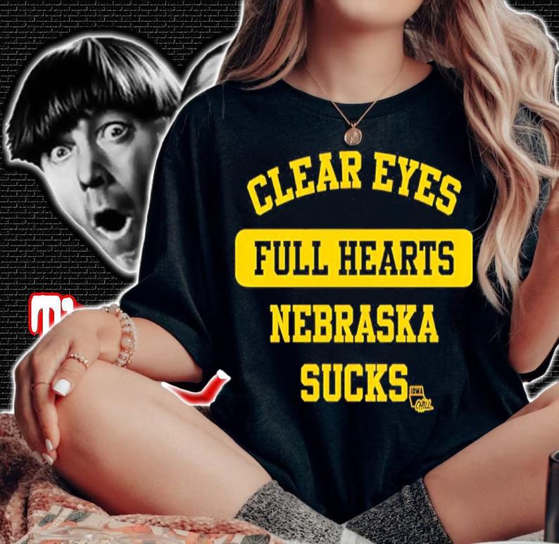 Clear Eyes Full Hearts Nebraska Sucks Iowa Chill Shirt