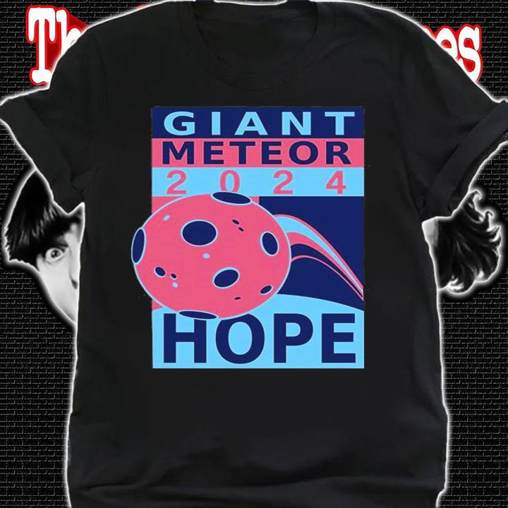 Giant Meteor 2024 Hope T-Shirt shirt