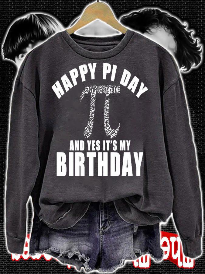 Happy Pi Day And Yes Its My Birthday T-Shirt sweatshirt
