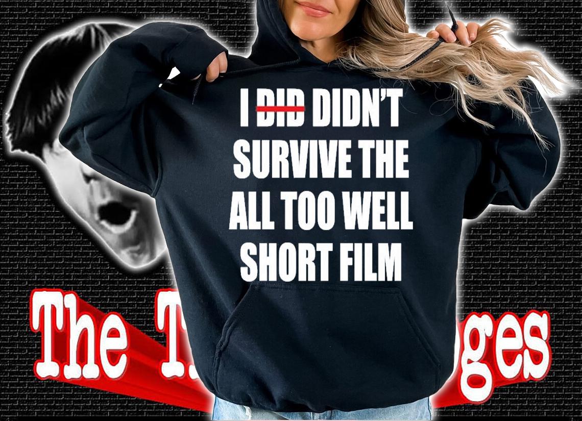 I Did Didn't Survive The All Too Well Short Film T-Shirt hoodie