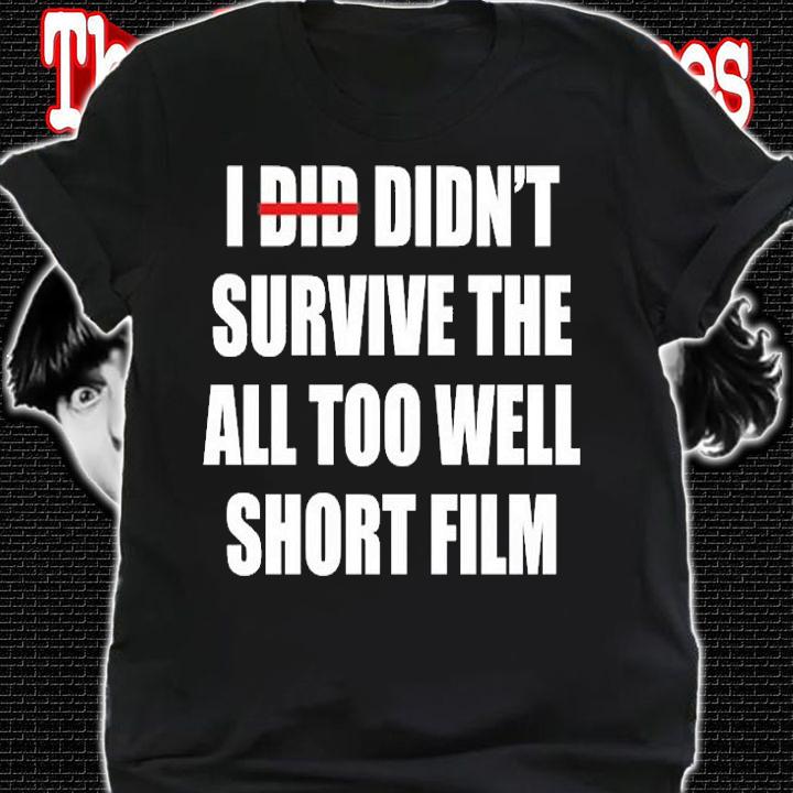 I Did Didn't Survive The All Too Well Short Film T-Shirt shirt