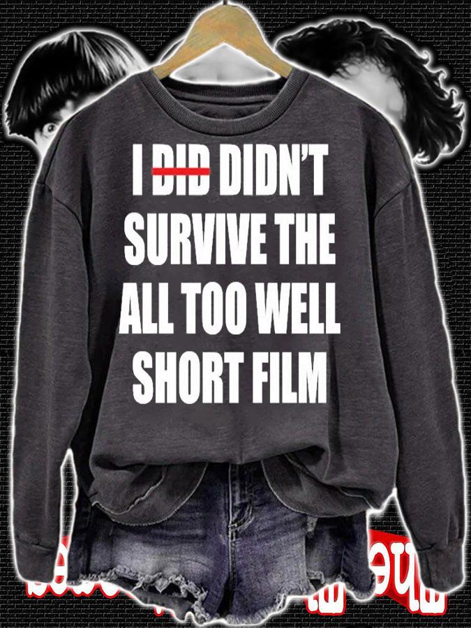 I Did Didn't Survive The All Too Well Short Film T-Shirt sweatshirt
