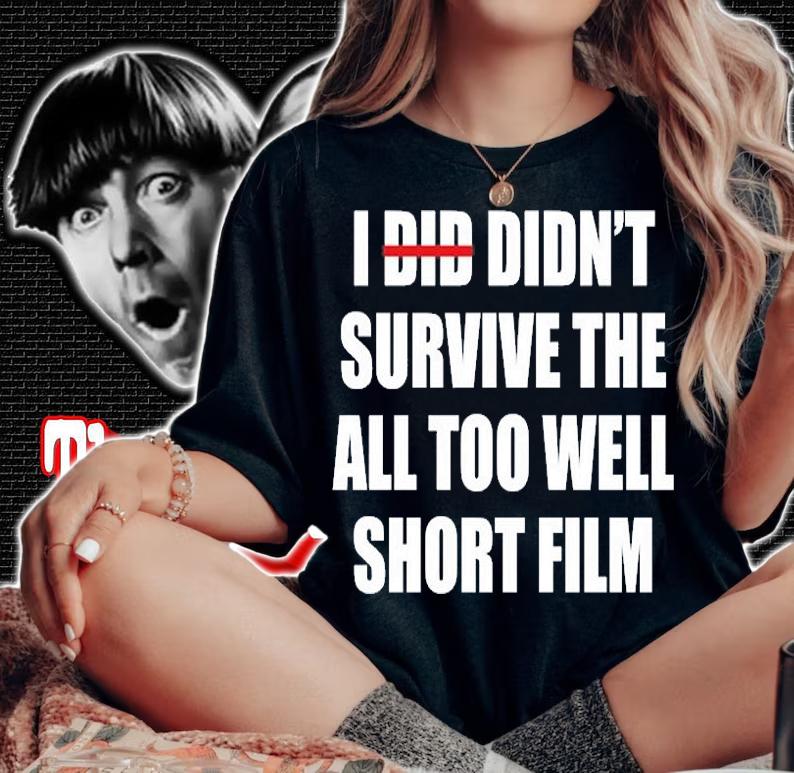 I Did Didn't Survive The All Too Well Short Film T-Shirt woman shirt