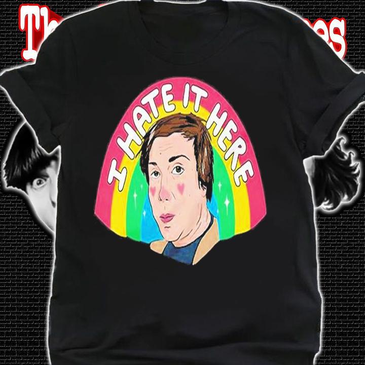 I Hate It Here T-Shirt shirt