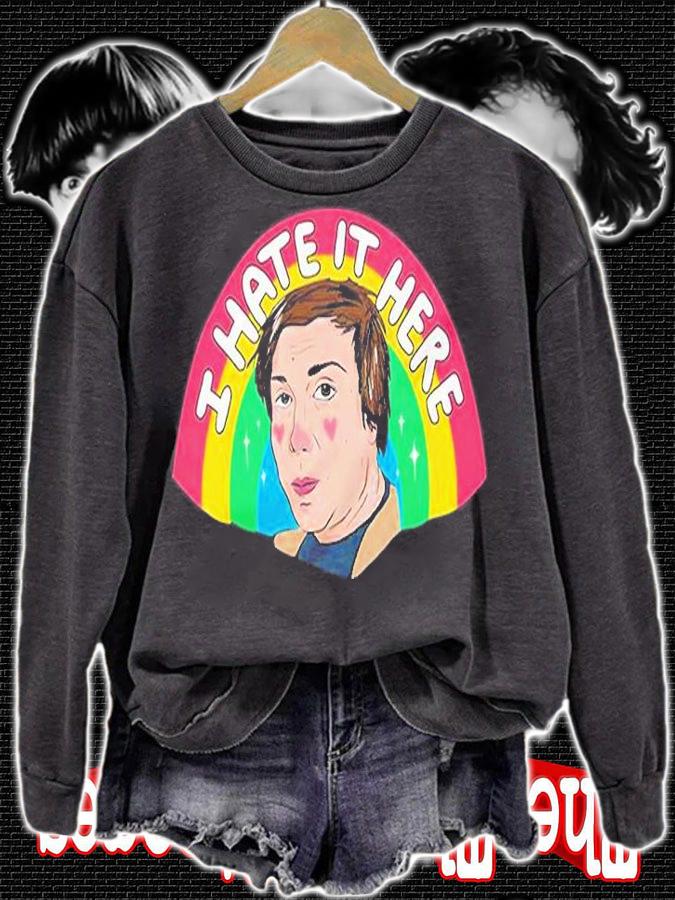 I Hate It Here T-Shirt sweatshirt