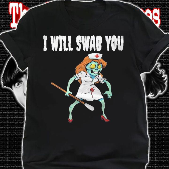 I Will Swab You Nurse Zombie Funny Halloween Nurses Gift Shirt shirt